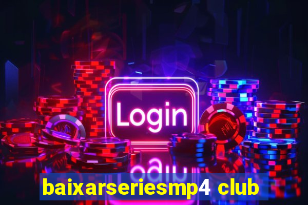 baixarseriesmp4 club